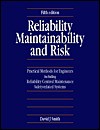 Reliability Maintainability and Risk: Practical Methods for Engineers Including Reliability Centered Maintenance Safety-Related Systems - David John Smith, David J. Smith