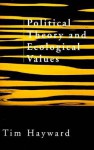 Political Theory and Ecological Values - Tim Hayward