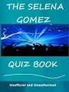 The Selena Gomez Quiz Book - Rachel Wright