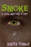 Smoke: A Dark Masters Story - Mara Ismine
