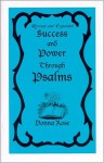 Success and Power Through Psalms: Revised and Expanded - Donna Rose