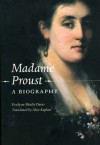 Madame Proust: A Biography - Evelyne Bloch-Dano, Alice Kaplan