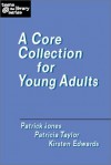 A Core Collection for Young Adults - Patrick Jones, Patricia Taylor, Kirsten Edwards
