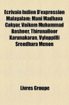 Écrivain Indien D'expression Malayalam: Mani Madhava Cakyar, Vaikom Muhammad Basheer, Thirunalloor Karunakaran, Vyloppilli Sreedhara Menon (French Edition) - Livres Groupe