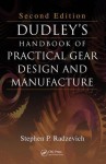 Dudley's Handbook of Practical Gear Design and Manufacture - Stephen P. Radzevich, Darle W. Dudley