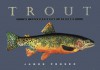 Trout: An Illustrated History - James Prosek