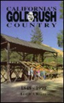 California's Gold Rush Country. 1848-1998 - Chuck Kelly