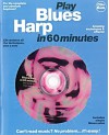 Play Blues Harp in 60 Minutes [With Techniques, Plus a Solo] - Music Sales Corp.