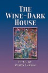 The Wine-Dark House - Rustin Larson