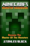 Minecraft Monster Handbook: Become The Master Of The Monsters - Stanley Block