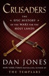 Crusaders: The Epic History of the Wars for the Holy Lands - Dan Jones