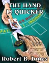 The Hand Is Quicker - Robert B. Jones, Christopher A. Jones