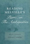 Reading Melville's Pierre; or, The Ambiguities - Brian Higgins, Hershel Parker