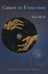 Christ in Evolution - Ilia Delio
