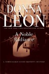 A Noble Radiance: A Commissario Guido Brunetti Mystery - Donna Leon