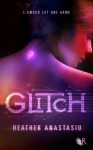 Glitch - Tome 1 (French Edition) - Heather Anastasiu, Madeleine Nasalik