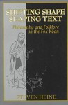 Shifting Shape, Shaping Text: Philosophy and Folklore in Fox Koan - Steven Heine