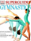 Superguides: Gymnastics - Joan Jackman, Shannon Miller