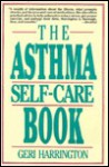 The Asthma Self-Care Book - Geri Harrington