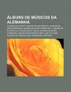 Lbuns de M Sicos Da Alemanha: Lbuns de Accept, Lbuns de Aeternitas, Lbuns de Agathodaimon, Lbuns de Aloha from Hell, Lbuns de Alphaville - Source Wikipedia