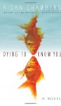 Dying to Know You - Aidan Chambers