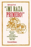 "Mi Raza Primero!" (My People First!): Nationalism, Identity, and Insurgency in the Chicano Movement in Los Angeles, 1966-1978 - Ernesto Chavez
