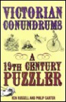 Victorian Conundrums: A 19th Century Puzzler - Kenneth A. Russell, Philip J. Carter