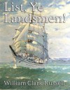 List, Ye Landsmen! - William Clark Russell