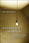 Detention and Denial: The Case for Candor After Guantanamo - Benjamin Wittes