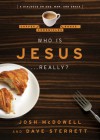 Who is Jesus... Really?: A Dialogue on God, Man, and Grace - Josh McDowell, Dave Sterrett