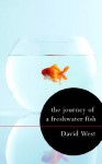 The Journey of a Freshwater Fish - David West