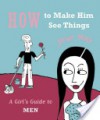 How to Make Him See Things Your Way - Ariel Books