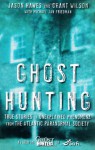 Ghost Hunting: True Stories of Unexplained Phenomena from The Atlantic Paranormal Society - Jason Hawes, Michael Jan Friedman, Grant Wilson