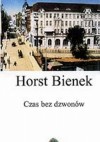 Czas bez dzwonów - Horst Bienek