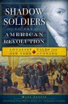 Shadow Soldiers of the American Revolution: Loyalist Tales from New York to Canada - Mark Jodoin