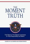 The Moment of Truth - The National Commission on Fiscal Respon, Alan Simpson, Erskine Bowles