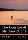 The Courage of My Convictions - Peter Duffy