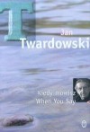 Kiedy mówisz. When You Say - Jan Twardowski