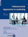 Followercentric Approaches to Leadership - Michelle C. Bligh, Jeffrey C. Kohles