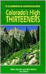 Colorado's High Thirteeners: A Climbing and Hiking Guide - Mike Garratt, Bob Martin