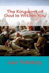 The Kingdom of God Is Within You - Leo Tolstoy