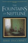 The Fountains of Neptune - Rikki Ducornet