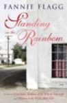 Standing In The Rainbow: A Novel - Fannie Flagg