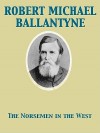 The Norsemen in the West - R.M. Ballantyne