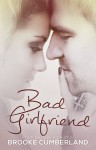 Bad Girlfriend: A Novel - Brooke Cumberland