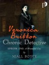 Veronica Britton: Chronic Detective: Episode One: A Wounded City - Niall Boyce
