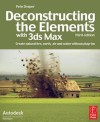 Deconstructing the Elements with 3ds Max: Create Natural Fire, Earth, Air and Water Without Plug-Ins - Pete Draper