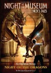 Night of the Dragons: Night at the Museum: Nick's Tales - Michael Anthony Steele