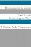 The Gospel of Mark: A Modern Bible Commentary - BookCaps, Golgotha Press
