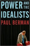Power and the Idealists - Paul Berman